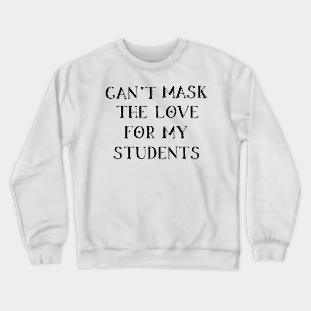 can't mask the love for my students Crewneck Sweatshirt by yellowpinko